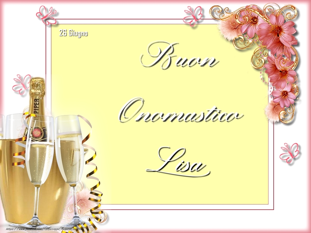 Cartoline di onomastico - Champagne & Fiori | Buon Onomastico, Lisa! 26 Giugno