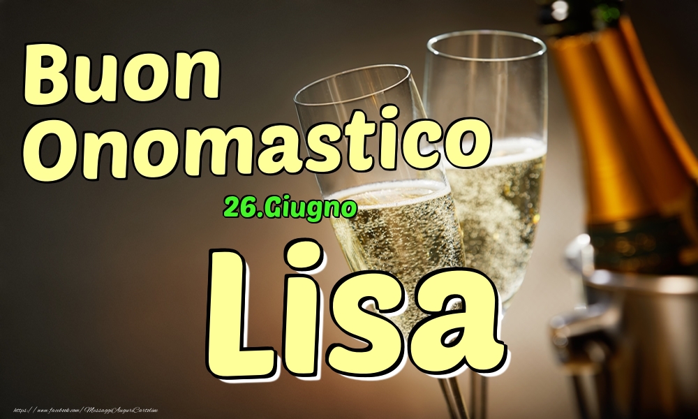 Cartoline di onomastico - Champagne | 26.Giugno - Buon Onomastico Lisa!