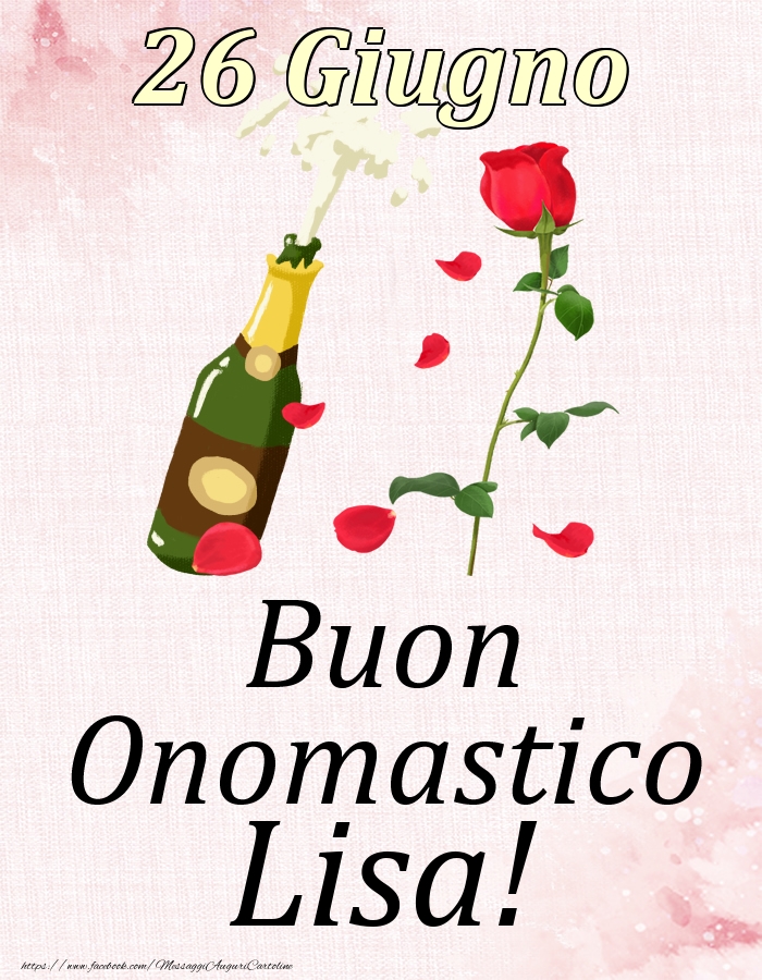 Cartoline di onomastico - Champagne & Rose | Buon Onomastico Lisa! - 26 Giugno