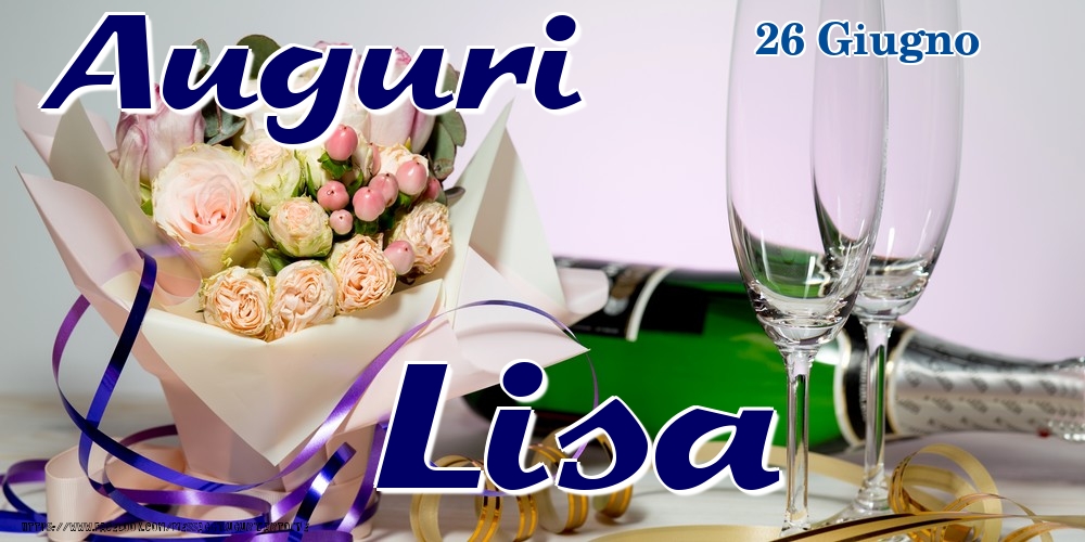 Cartoline di onomastico - Champagne & Fiori | 26 Giugno - Auguri Lisa!