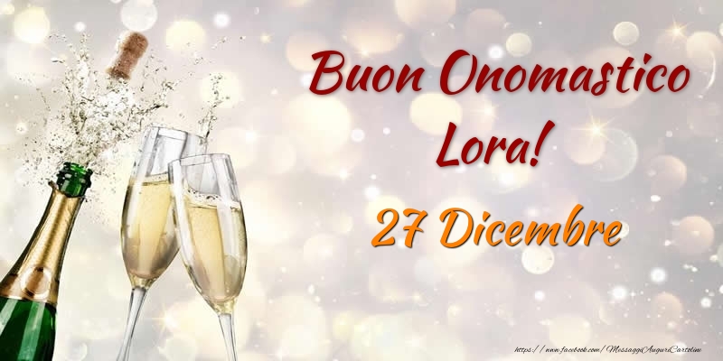 Cartoline di onomastico - Champagne | Buon Onomastico Lora! 27 Dicembre