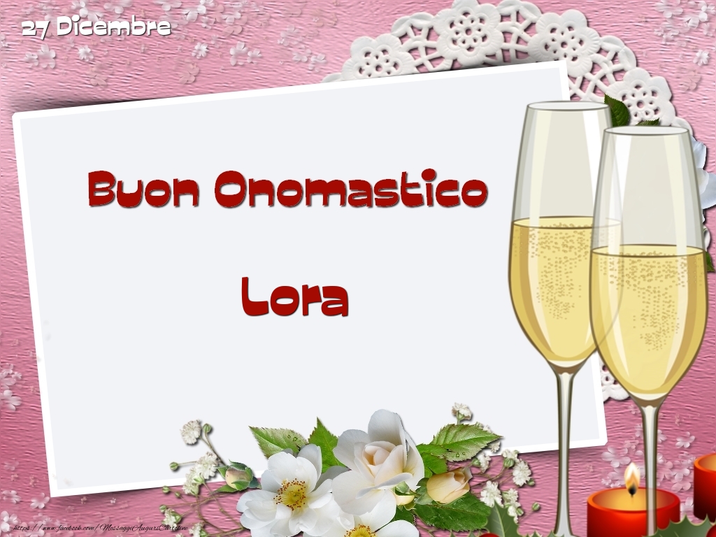 Cartoline di onomastico - Champagne & Fiori | Buon Onomastico, Lora! 27 Dicembre
