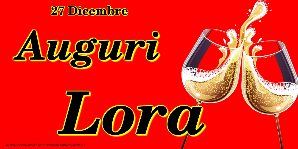 Cartoline di onomastico - Champagne | 27 Dicembre - Auguri Lora!