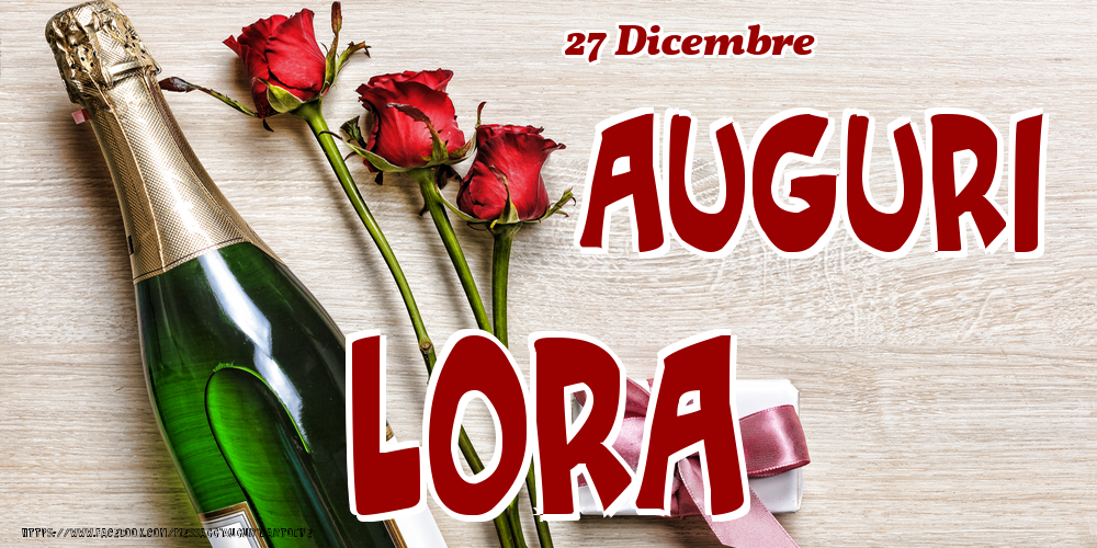 Cartoline di onomastico - 27 Dicembre - Auguri Lora!