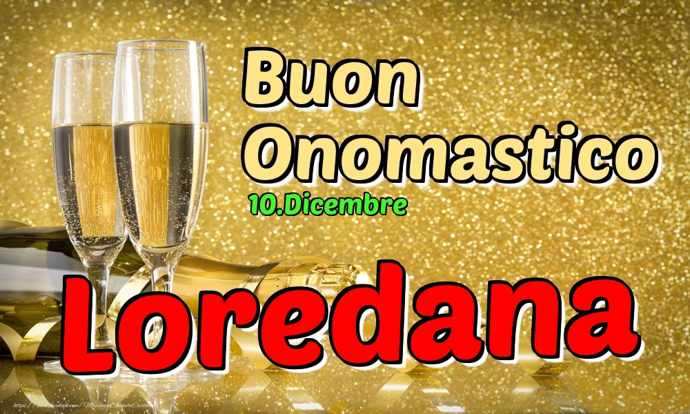 Cartoline di onomastico - Champagne | 10.Dicembre - Buon Onomastico Loredana!