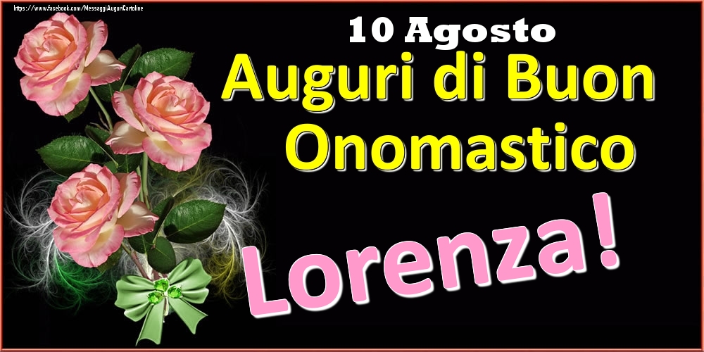 Cartoline di onomastico - Auguri di Buon Onomastico Lorenza! - 10 Agosto