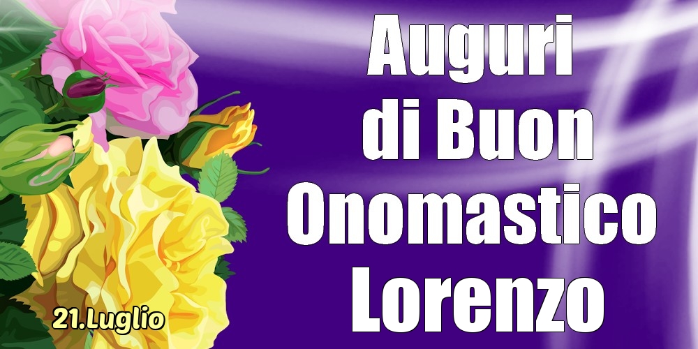 Cartoline di onomastico - 21.Luglio - La mulți ani de ziua onomastică Lorenzo!