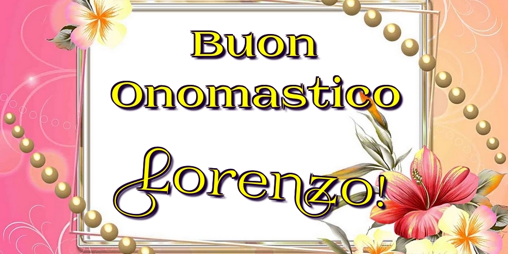 Cartoline di onomastico - Fiori | Buon Onomastico Lorenzo!