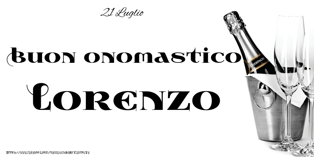 Cartoline di onomastico - Champagne | 21 Luglio - Buon onomastico Lorenzo!