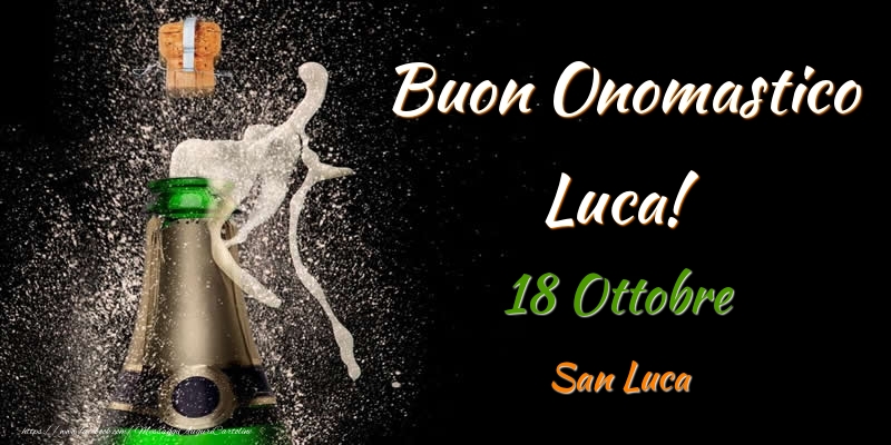 Cartoline di onomastico - Champagne | Buon Onomastico Luca! 18 Ottobre San Luca