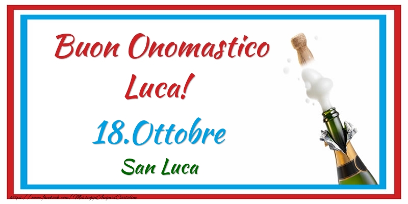 Cartoline di onomastico - Champagne | Buon Onomastico Luca! 18.Ottobre San Luca