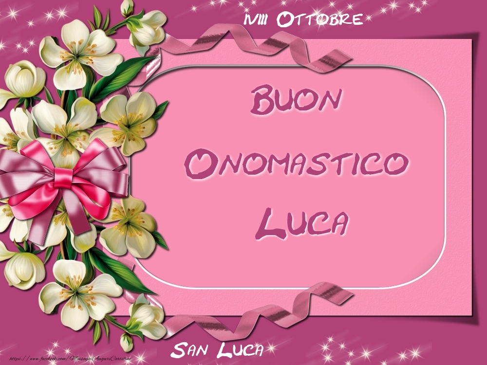 Cartoline di onomastico - Fiori | San Luca Buon Onomastico, Luca! 18 Ottobre