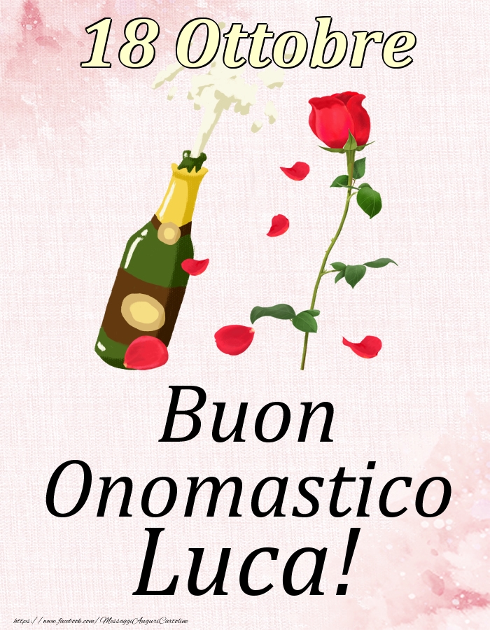 Cartoline di onomastico - Champagne & Rose | Buon Onomastico Luca! - 18 Ottobre