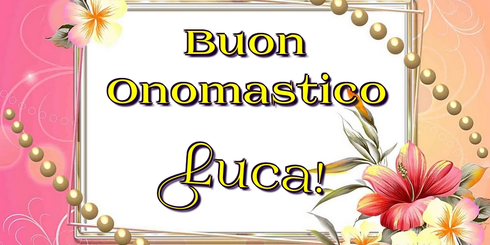 Cartoline di onomastico - Fiori | Buon Onomastico Luca!