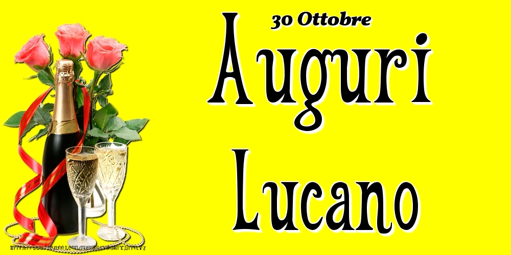 Cartoline di onomastico - Champagne & Fiori | 30 Ottobre - Auguri Lucano!