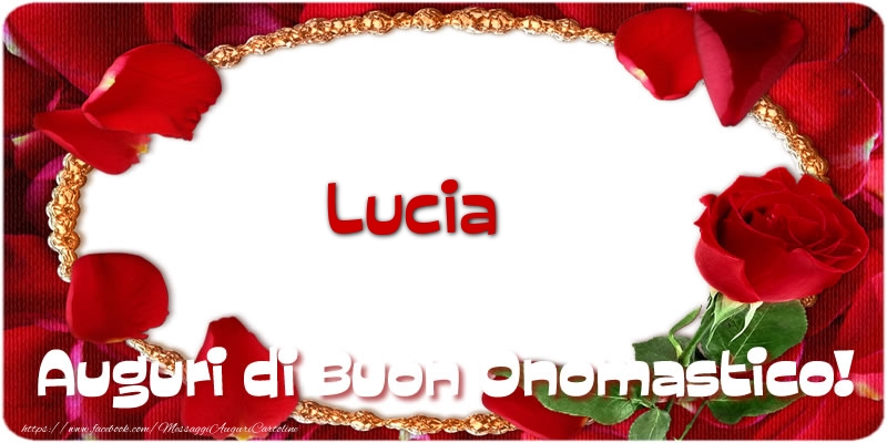 Cartoline di onomastico - Rose | Lucia Auguri di Buon Onomastico!