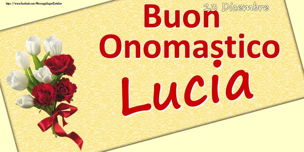 Cartoline di onomastico - Fiori | 13 Dicembre: Buon Onomastico Lucia