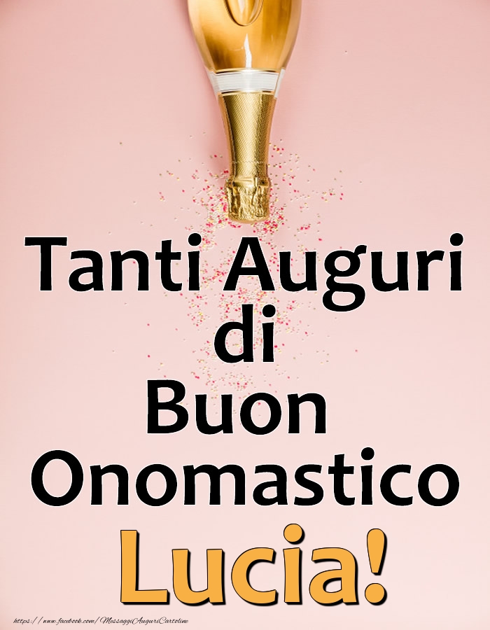 Cartoline di onomastico - Champagne | Tanti Auguri di Buon Onomastico Lucia!