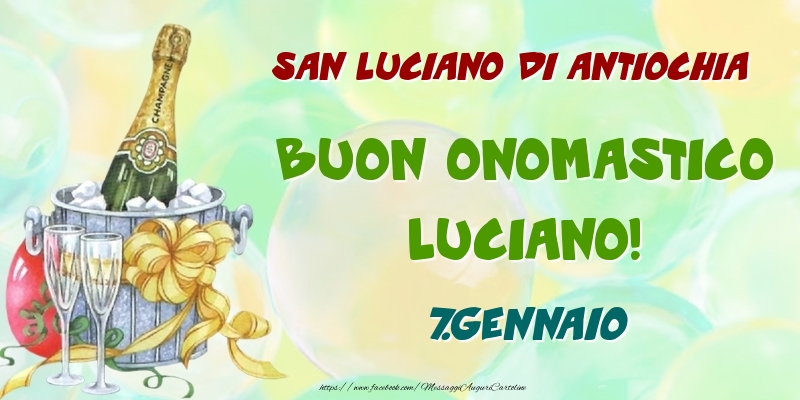 Cartoline di onomastico - Champagne | San Luciano di Antiochia Buon Onomastico, Luciano! 7.Gennaio