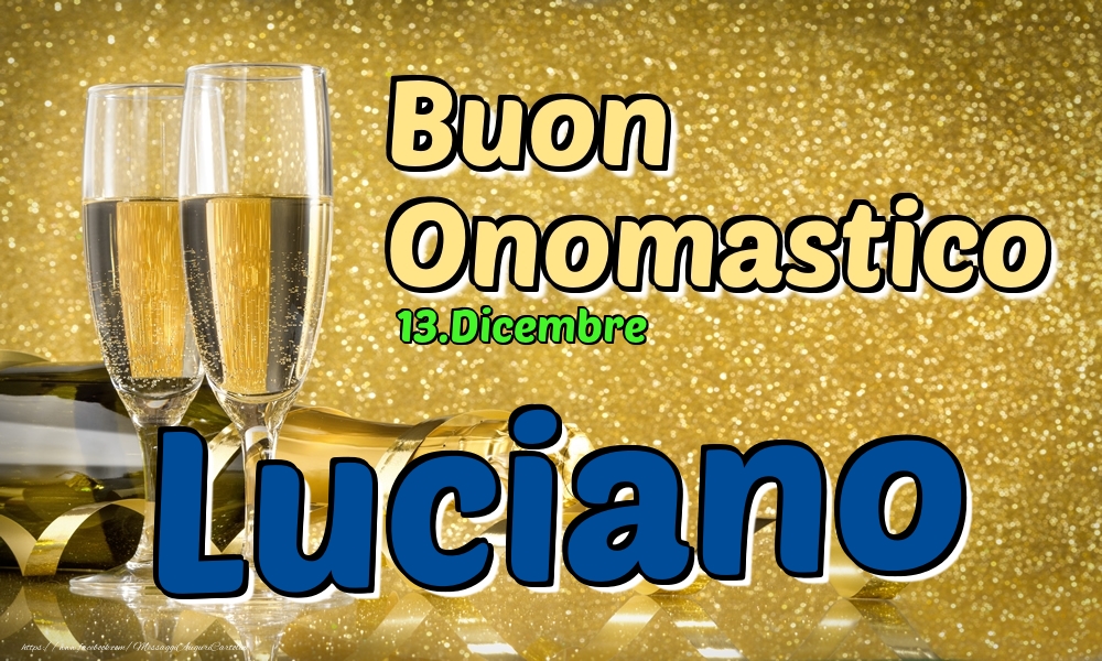 Cartoline di onomastico - Champagne | 13.Dicembre - Buon Onomastico Luciano!