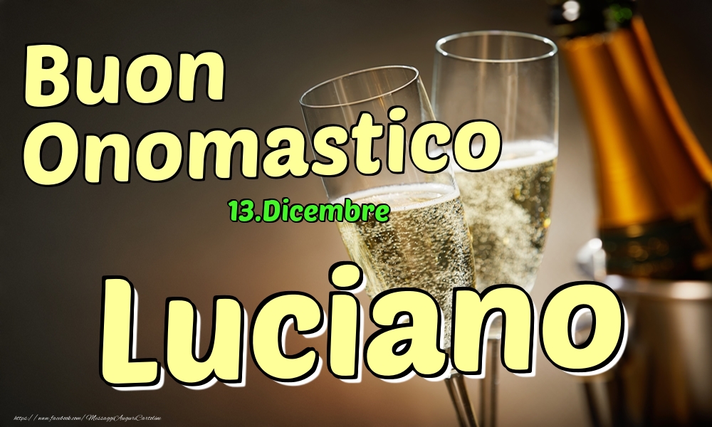 Cartoline di onomastico - Champagne | 13.Dicembre - Buon Onomastico Luciano!