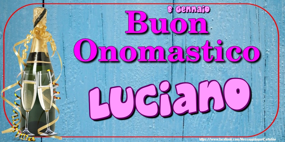 Cartoline di onomastico - Champagne | 8 Gennaio - Buon Onomastico Luciano!