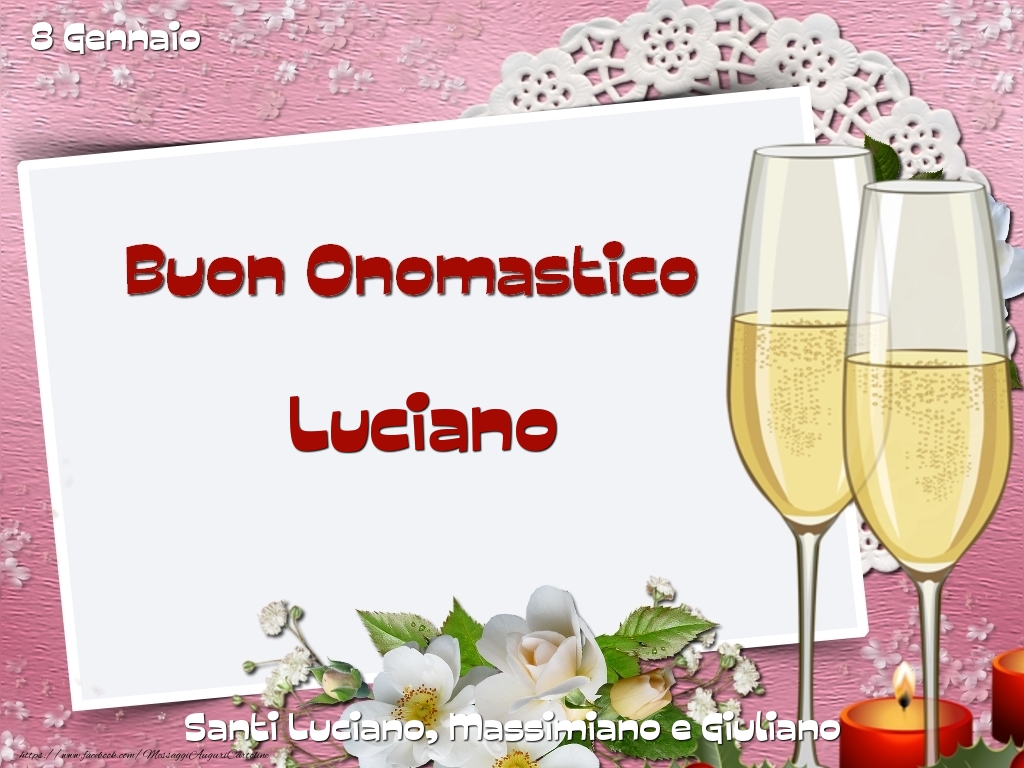 Cartoline di onomastico - Champagne & Fiori | Santi Luciano, Massimiano e Giuliano Buon Onomastico, Luciano! 8 Gennaio