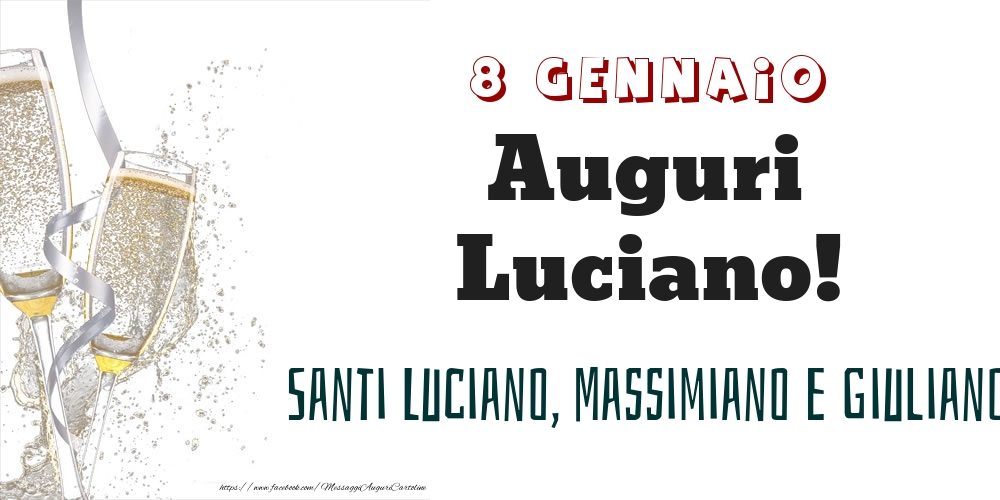 Cartoline di onomastico - Santi Luciano, Massimiano e Giuliano Auguri Luciano! 8 Gennaio