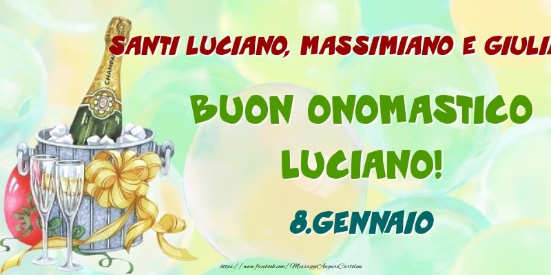Cartoline di onomastico - Champagne | Santi Luciano, Massimiano e Giuliano Buon Onomastico, Luciano! 8.Gennaio