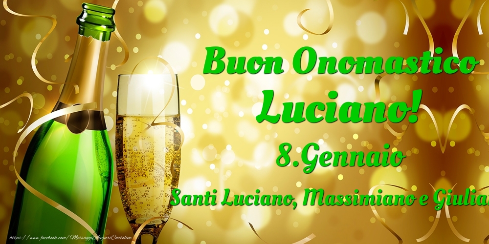 Cartoline di onomastico - Champagne | Buon Onomastico Luciano! 8.Gennaio - Santi Luciano, Massimiano e Giuliano