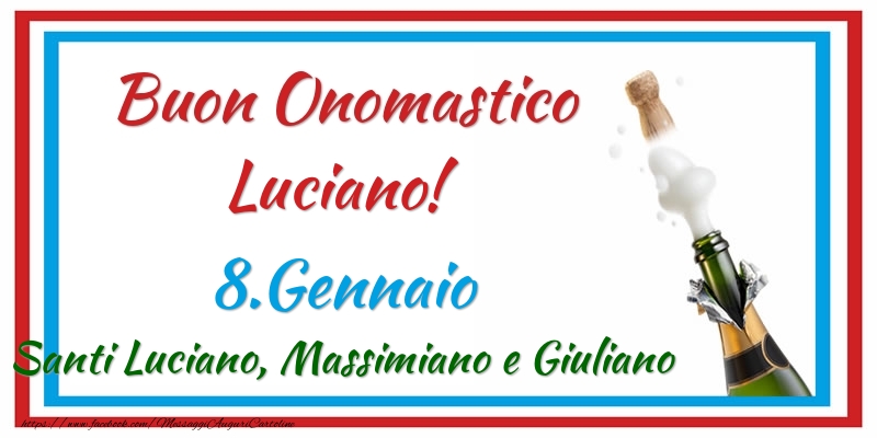 Cartoline di onomastico - Buon Onomastico Luciano! 8.Gennaio Santi Luciano, Massimiano e Giuliano