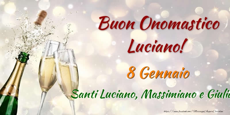 Cartoline di onomastico - Champagne | Buon Onomastico Luciano! 8 Gennaio Santi Luciano, Massimiano e Giuliano