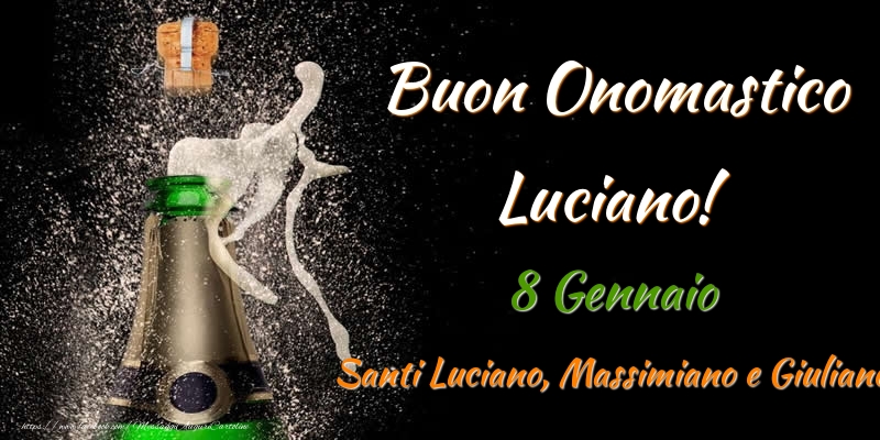 Cartoline di onomastico - Champagne | Buon Onomastico Luciano! 8 Gennaio Santi Luciano, Massimiano e Giuliano