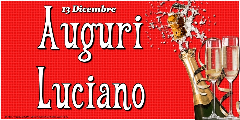 Cartoline di onomastico - Champagne | 13 Dicembre - Auguri Luciano!