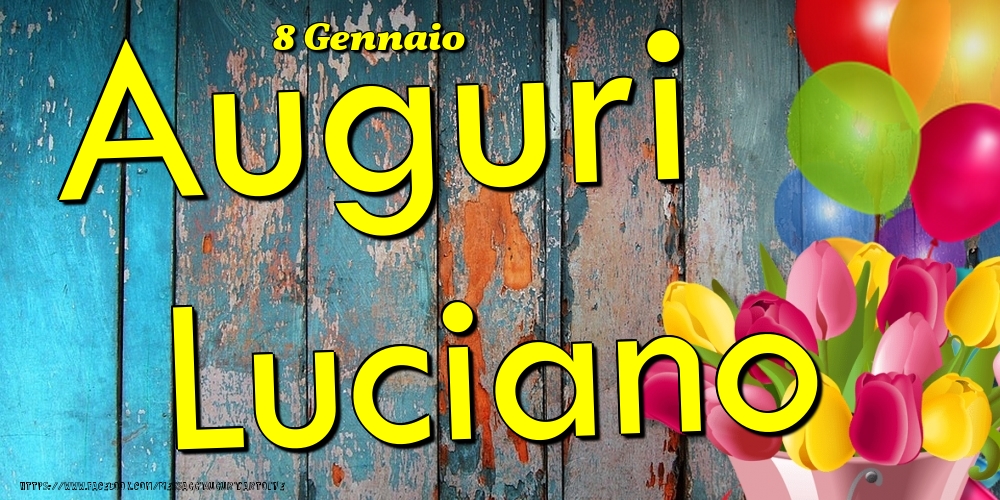 Cartoline di onomastico - Fiori & Palloncini | 8 Gennaio - Auguri Luciano!