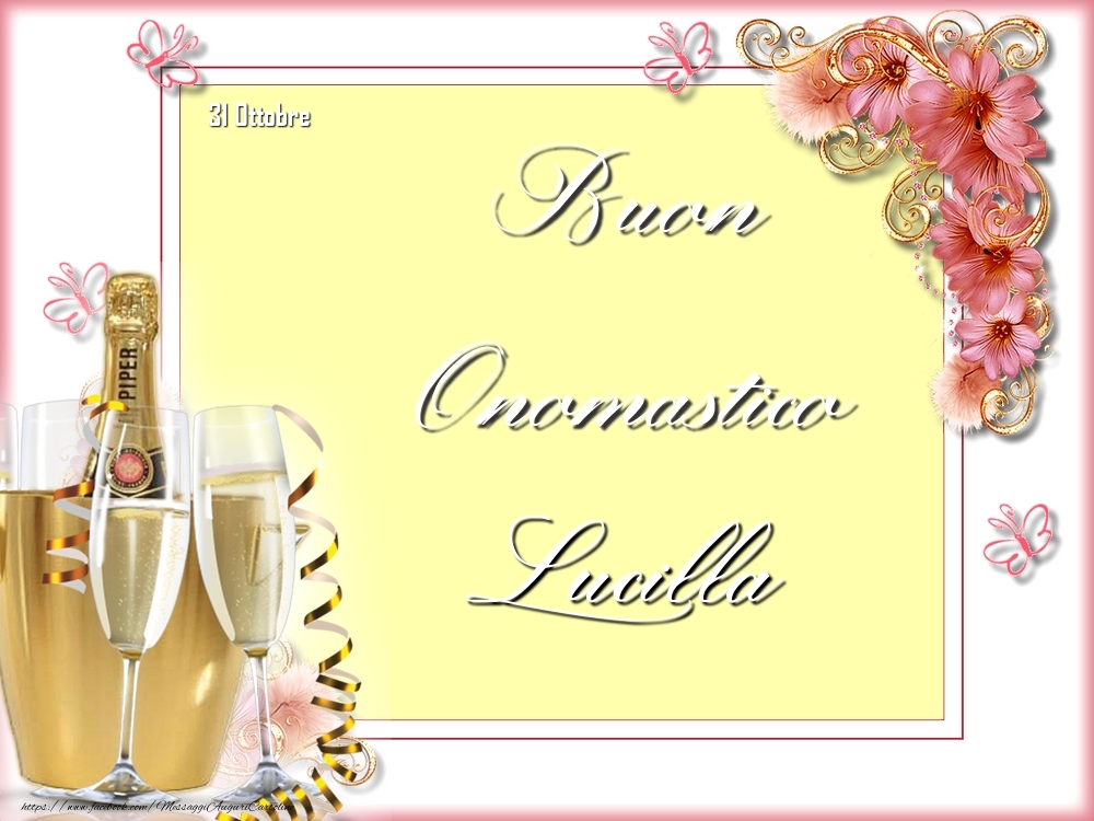 Cartoline di onomastico - Champagne & Fiori | Buon Onomastico, Lucilla! 31 Ottobre
