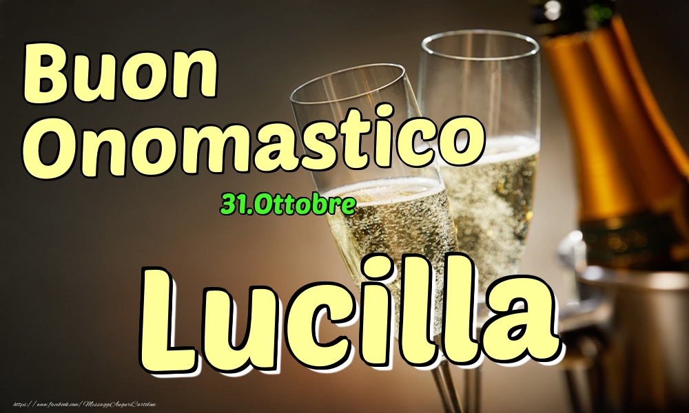 Cartoline di onomastico - Champagne | 31.Ottobre - Buon Onomastico Lucilla!