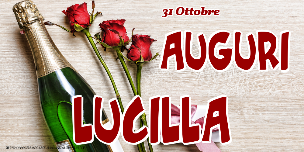 Cartoline di onomastico - Champagne & Fiori | 31 Ottobre - Auguri Lucilla!