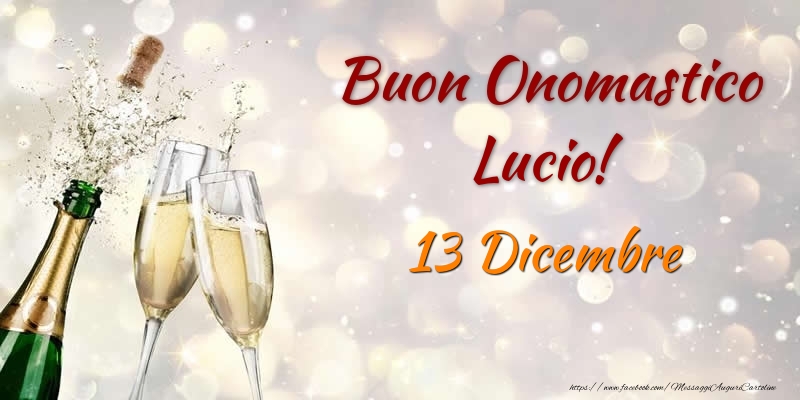 Cartoline di onomastico - Champagne | Buon Onomastico Lucio! 13 Dicembre