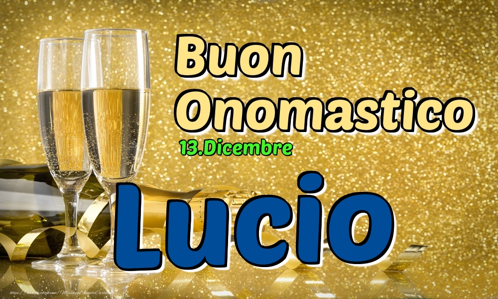 Cartoline di onomastico - Champagne | 13.Dicembre - Buon Onomastico Lucio!