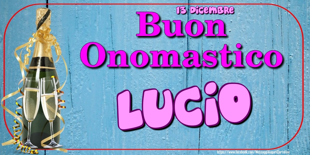 Cartoline di onomastico - Champagne | 13 Dicembre - Buon Onomastico Lucio!