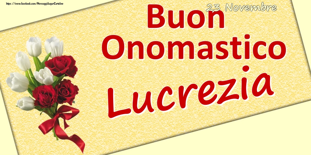 Cartoline di onomastico - Fiori | 23 Novembre: Buon Onomastico Lucrezia