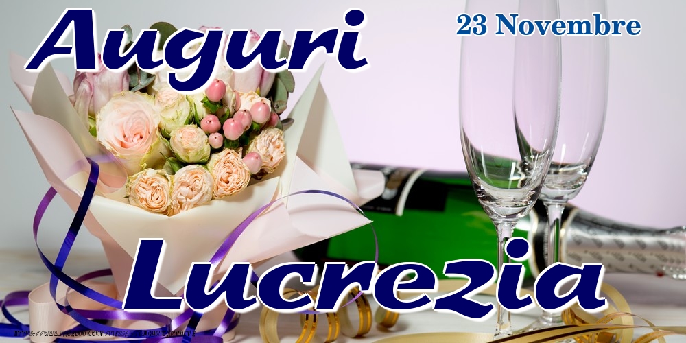 Cartoline di onomastico - Champagne & Fiori | 23 Novembre - Auguri Lucrezia!