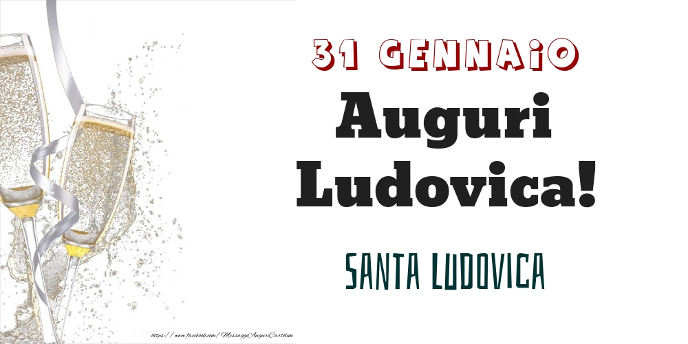 Cartoline di onomastico - Santa Ludovica Auguri Ludovica! 31 Gennaio