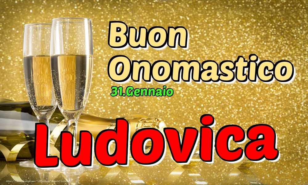 Cartoline di onomastico - Champagne | 31.Gennaio - Buon Onomastico Ludovica!