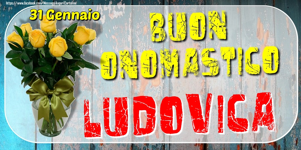 Cartoline di onomastico - 31 Gennaio - Buon Onomastico Ludovica!
