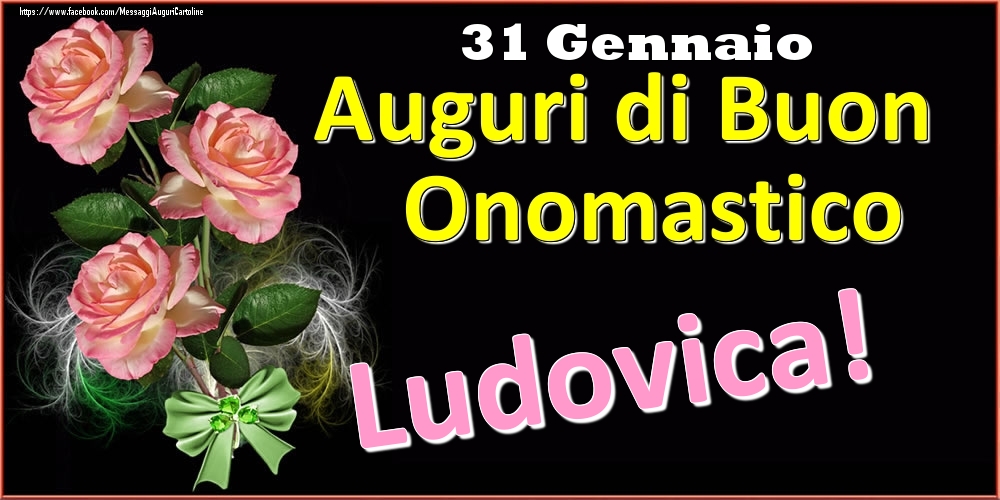 Cartoline di onomastico - Auguri di Buon Onomastico Ludovica! - 31 Gennaio