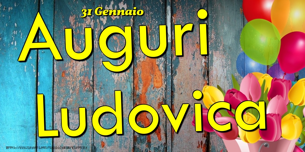 Cartoline di onomastico - 31 Gennaio - Auguri Ludovica!
