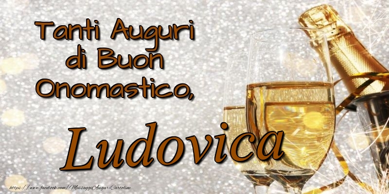 Cartoline di onomastico - Champagne | Tanti Auguri di Buon Onomastico, Ludovica
