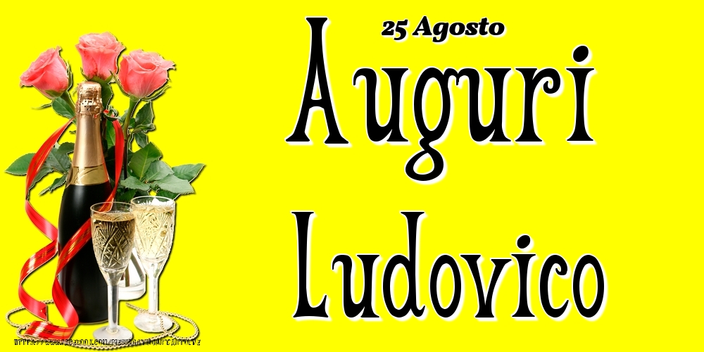 Cartoline di onomastico - 25 Agosto - Auguri Ludovico!